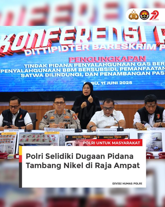 
					Dittipiter Bareskrim Polri Selidiki Kasus Tambang Nikel Raja Ampat Papua Barat Daya 4 Perusahaan Dicabut Izin