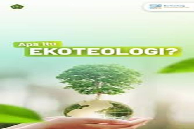 
					 “Ekoteologi ; Mengamalkan Iman, Melestarikan Lingkungan”